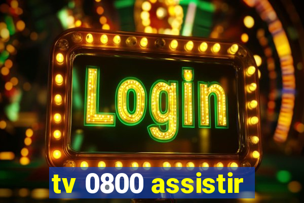 tv 0800 assistir